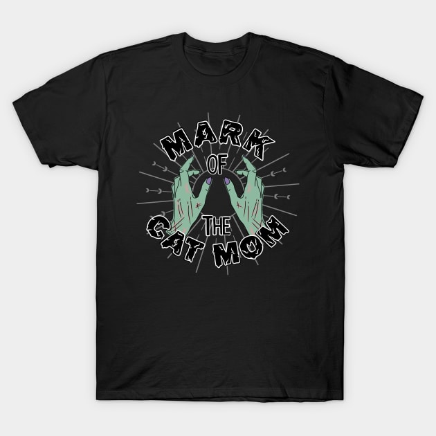 Mark Of the Cat Mom T-Shirt by ShadowCatCreationsCo